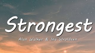 Alan Walker & Ina Wroldsen - Strongest (Lyrics)