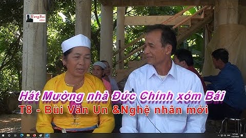 Tập 8   Hát Mường nhà Đức Chính   Bùi Văn Un & JNghệ nhân lạ