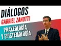 Diálogos Podcast 93 - PRAXEOLOGÍA Y EPISTEMOLOGÍA - GABRIEL ZANOTTI