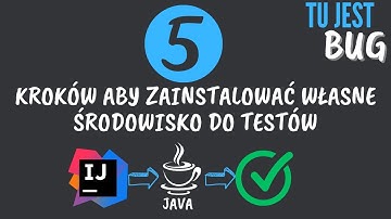 Jak w 5 krokach skonfigurować swoje środowisko do testów automatycznych w Javie