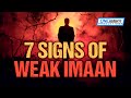 7 SIGNS OF WEAK IMAAN