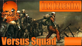 İlk İzlenim : Versus Squad