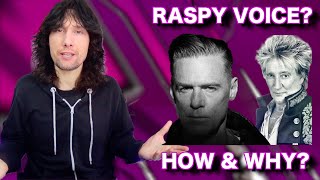 So WHY do some singers have a RASPY voice?