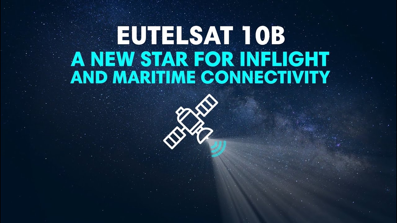 EUTELSAT 10B, a new all-electric satellite for inflight and maritime ...