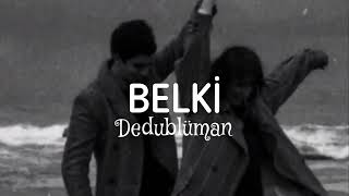 Dedublüman - Belki