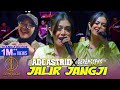 JALIR JANGJI - ADE ASTRID X GERENGSENG TEAM | ULAH JALIR JANGJI, KOMO DEUI AYA NIAT NGANYEUNYEURI