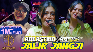 JALIR JANGJI - ADE ASTRID X GERENGSENG TEAM | ULAH JALIR JANGJI, KOMO DEUI AYA NIAT NGANYEUNYEURI