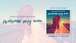 Verba & Sylwia Przybysz - Związane Oczy Mam (odsłuch singla) chords