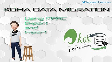 Data Migration in Koha using MARC Export & Import feature