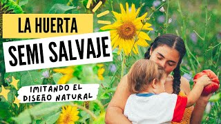 La Huerta semi salvaje| Dulcinea