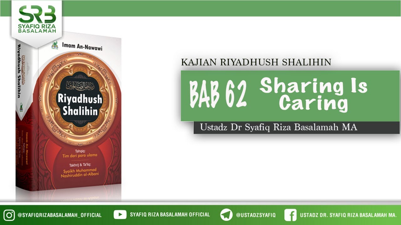Riyadhush Shalihin Bab 62 : Sharing Is Caring - Ustadz Dr. Syafiq Riza Basalamah, M.A.