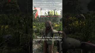 7DTD Gameplay Daytime Outdoor Combat Theme V3 Unofficial OST by RBM 1 #shorts #ost  #7dtdost #horror