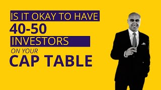 Is it okay to have 40-50 investors on your cap table |Startup | Sarthak Ahuja