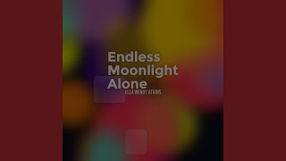 Endless Moonlight Alone