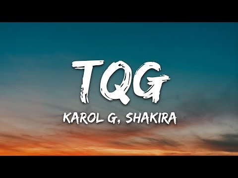 KAROL G, Shakira - TQG (Letra/Lyrics)