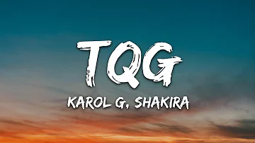 KAROL G, Shakira - TQG (Letra/Lyrics)