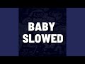 Baby slowed remix