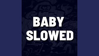 Baby Slowed (Remix)