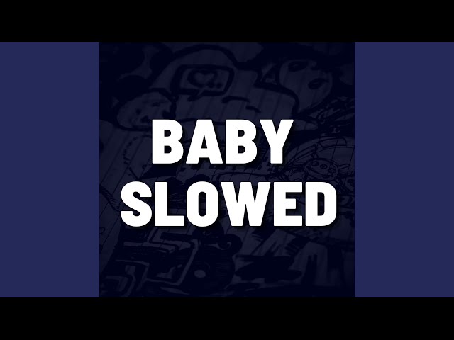 Baby Slowed (Remix) class=
