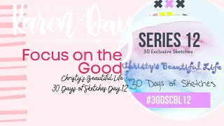 30 Days of Sketches| Day 12| #30dscbl12| Focus on the Good