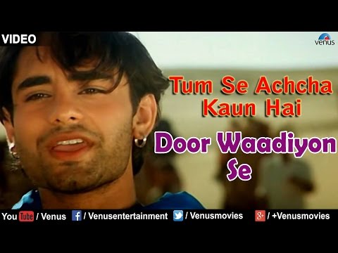 door-waadiyon-se-full-video-song-:-tum-se-achcha-kaun-hai-|-nakul-kapoor,-aarti-chabaria-|