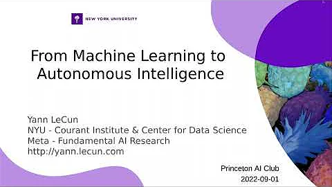 Prof. Yann LeCun - From Machine Learning to Autonomous Intelligence - Princeton AI Club