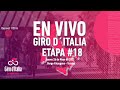 GIRO DE ITALIA ETAPA #18 EN VIVO