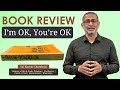 Book Review: I’m OK, You’re OK by Thomas A Harris