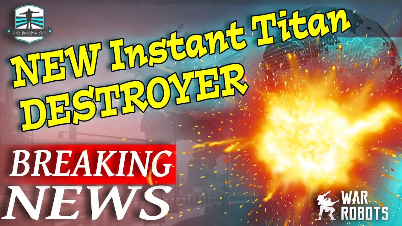 BREAKING NEWS - New Instant Titan and Robot Destroyer - Update 8.4 War Robots