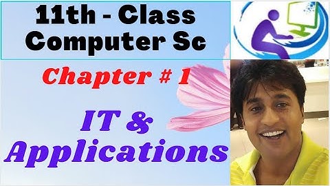 IT & Applications | 11th Class Computer Science Chapter 1 | ICS computer part 1
