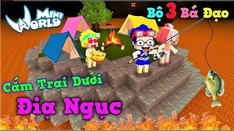 Mini World: 1 Ngày cắm trại dưới địa ngục cùng bộ 3 bá đạo và cái kết bất ngờ | Phong Cận Tv
