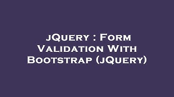 jQuery : Form Validation With Bootstrap (jQuery)