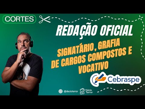 Redação Oficial – Signatário, Grafia de Cargos Compostos e Vocativo