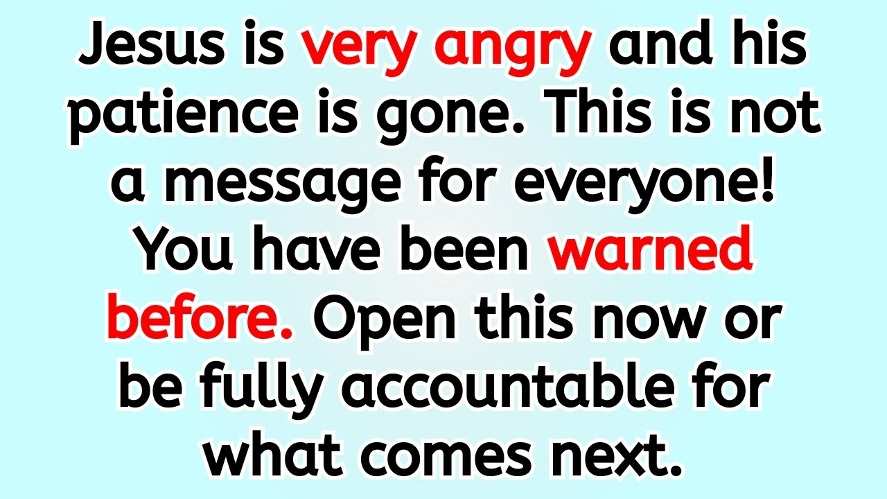 Jesus is very angry and his patience is gone  This is not a message for everyone  You have bee