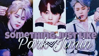 Park Jimin | Something Just Like [BTS] [FMV]