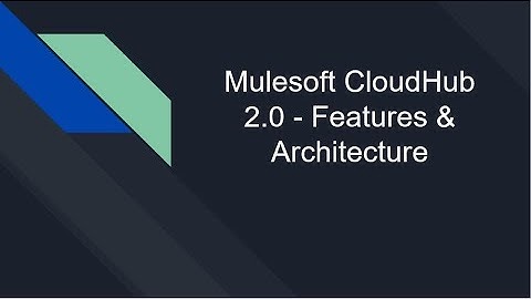 Mulesoft CloudHub 2 0   Features & Architecture