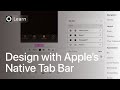 Design with apples native tab bar in play