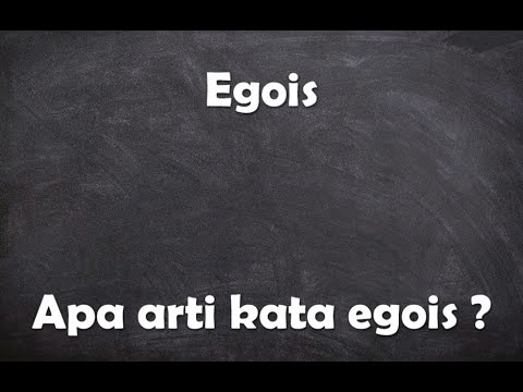 Video: Apa yang dimaksud dengan egois?