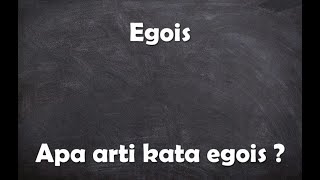 Apa arti kata egois ?