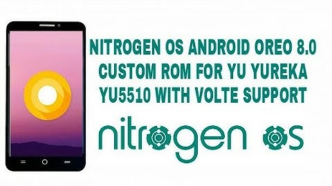 Android OREO 8.0 & VoLTE supported NITROGEN OS FOR YU YUREKA YU5510 (how to install full tutorial)