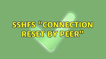 sshfs "Connection reset by peer" (2 Solutions!!)