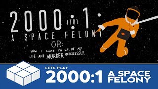 Lets Play... 2000:1 - A Space Felony | PC Gameplay