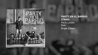Paulo Londra, Duki - Party en el Barrio (Clean Version)