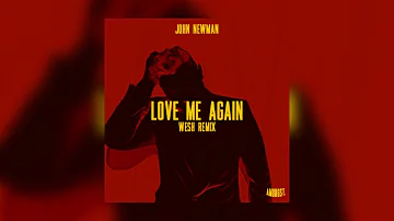 John Newman - Love Me Again (WESH REMIX)