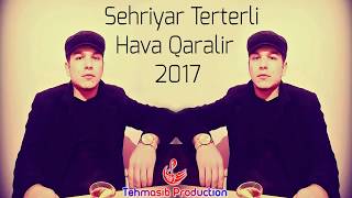 Sehriyar Terterli Hava Qaralir 2017 Resimi