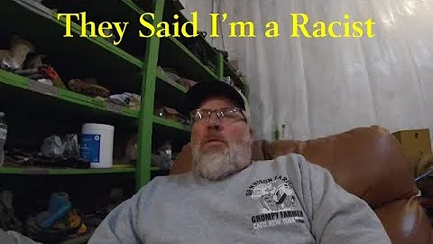 They Said I'm a Racist