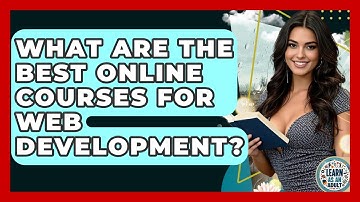 What Are The Best Online Courses For Web Development? - Learn As An Adult