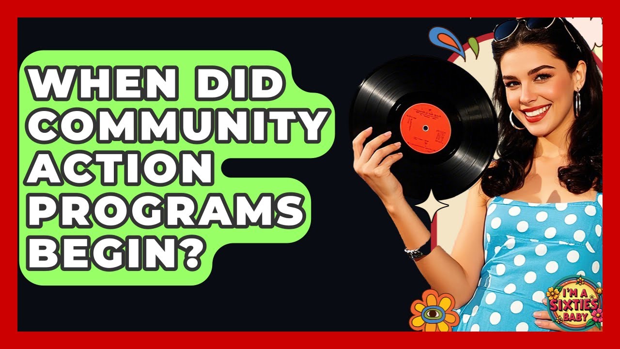 When Did Community Action Programs Begin? - I'm a 60s Baby