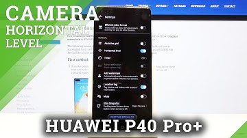 How to Use Camera Level in HUAWEI P40 Pro+ - Horizontal Level Feature
