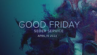 Good Friday Seder Service at Central Bible Church | April 15, 2022
